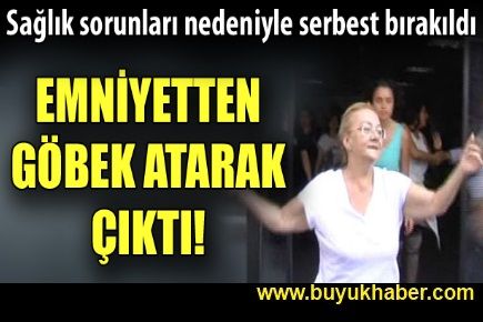 Emniyetten göbek atarak çıktı