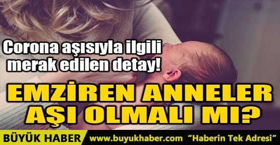 EMZİREN ANNELER AŞI OLMALI MI?