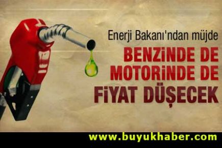Enerji Bakanı'ndan benzin müjdesi