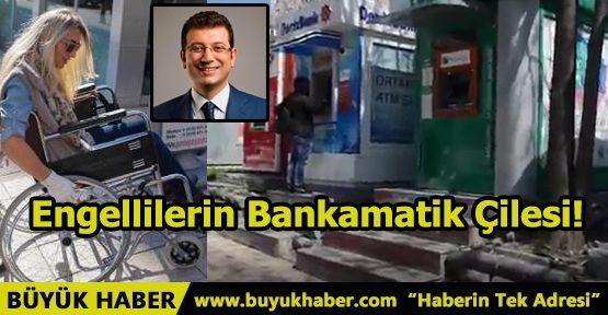 Engellilerin Bankamatik Çilesi!