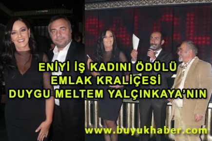 ENİYİ İŞ KADINI ÖDÜLÜ EMLAK KRALİÇESİ DUYGU MELTEM YALÇINKAYA'NIN