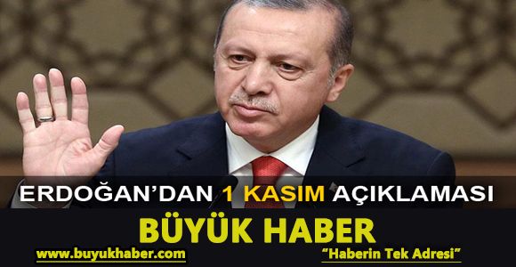 Erdoğan: 1 Kasım’daki neticeye saygı göstereceğiz