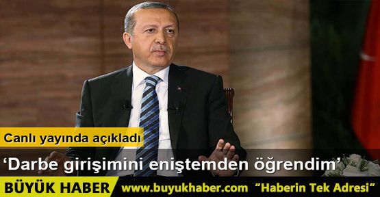 Erdoğan: Darbe girişimini eniştemden öğrendim