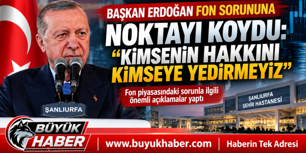 ERDOĞAN FON PİYASASINDAKİ SORUNA İLİŞKİN KONUŞTU: “KİMSENİN HAKKINI KİMSEYE YEDİRMEYİZ”