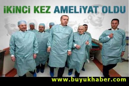 Erdoğan ikinci kez ameliyat oldu