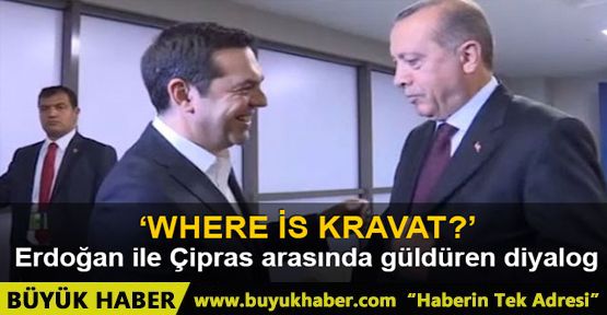 Erdoğan ile Çipras arasında güldüren 'Kravat' diyaloğu
