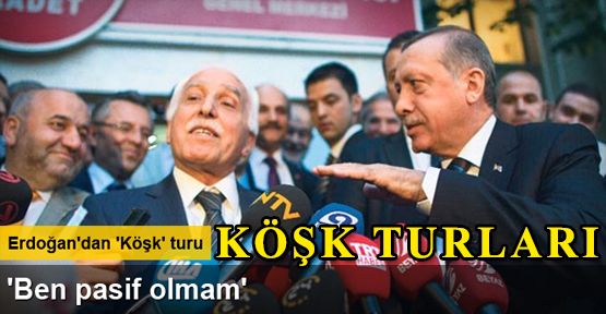 Erdoğan: Köşk’e çıkarsam aktif olurum