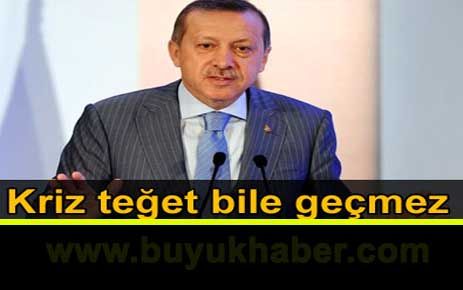 Erdoğan: Kriz teğet bile geçmez