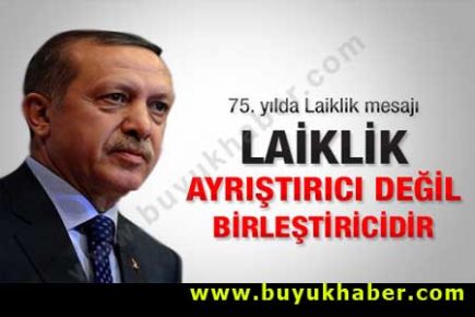 Erdoğan: Laiklik ayrıştırıcı değil birleştiricidir