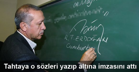 Erdoğan, tahtaya o sözleri yazıp altına imzasını attı!