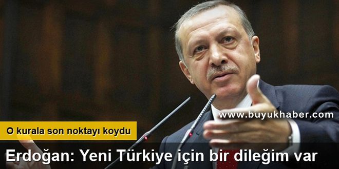 Erdoğan: Yeni Türkiye için bir dileğim var