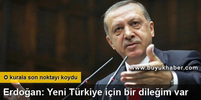Erdoğan: Yeni Türkiye için bir dileğim var