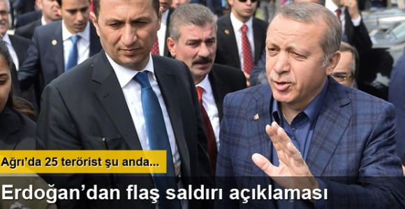 Erdoğan'dan Ağrı'daki saldırıya ilişkin açıklaması