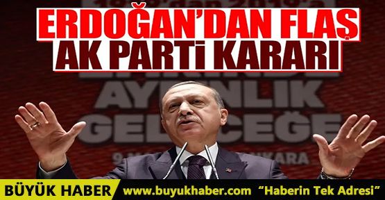 Erdoğan'dan AK Parti için önemli karar! Değişim için düğmeye bastı