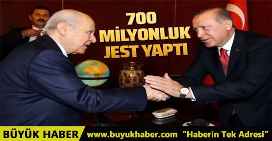 Erdoğan'dan Bahçeli'ye 700 Milyon TL'lik jest