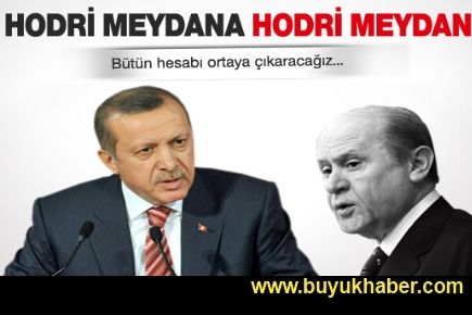  Erdoğan'dan Bahçeli'ye hodri meydan yanıtı