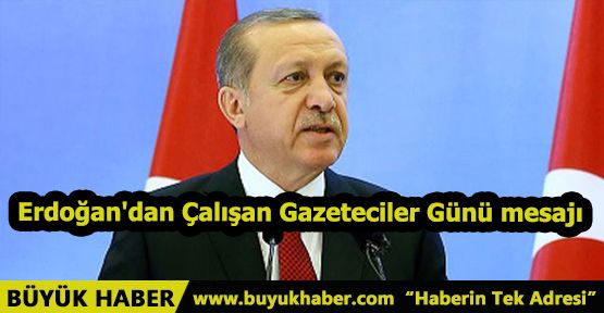 Erdoğan'dan Çalışan Gazeteciler Günü mesajı