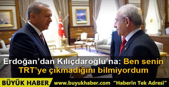 Erdoğan'dan, Kılıçdaroğlu’na: Senin TRT’ye çıkmadığını bilmiyordum
