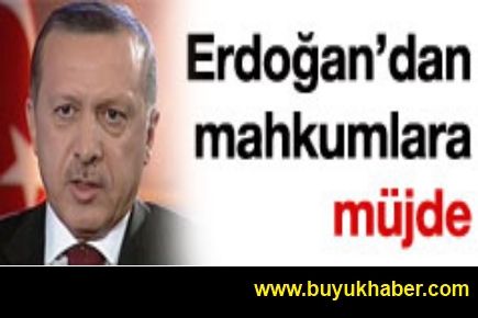 Erdoğan'dan mahkumlara müjde