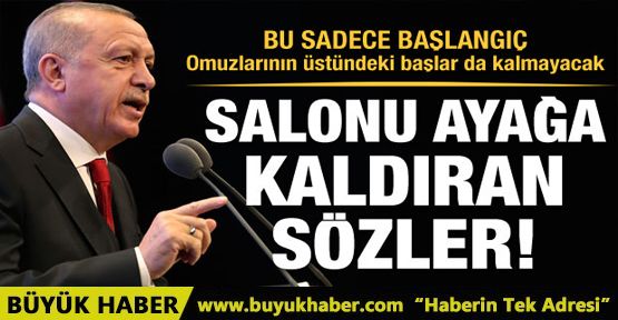 Erdoğan'dan salonu ayağa kaldıran açıklama