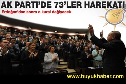 Erdoğan'dan sonra AK Parti'de 73'ler harekatı
