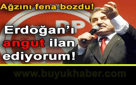 Erdoğan’ı angut ilan ediyorum!