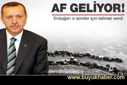 Erdoğan'ın talimatıyla o isimlere af geliyor