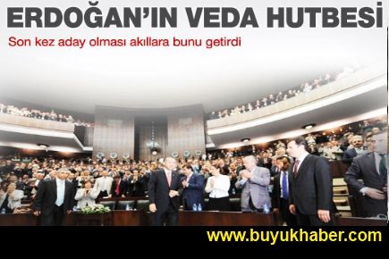 Erdoğan'ın 'veda hutbesi' mi olacak?