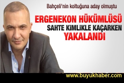 Ergenekon hükümlüsü Levent Temiz kaçarken yakalandı