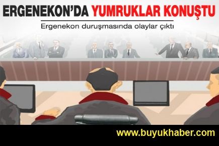 Ergenekon'da yumruklar konuştu