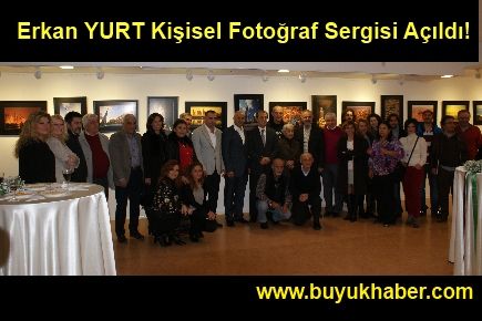 Erkan YURT Kişisel Fotoğraf Sergisi Açıldı!