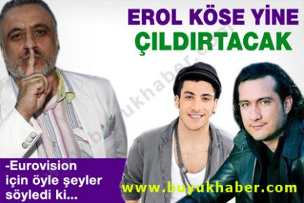 Erol Köse'den çıldırtacak Eurovision açıklaması