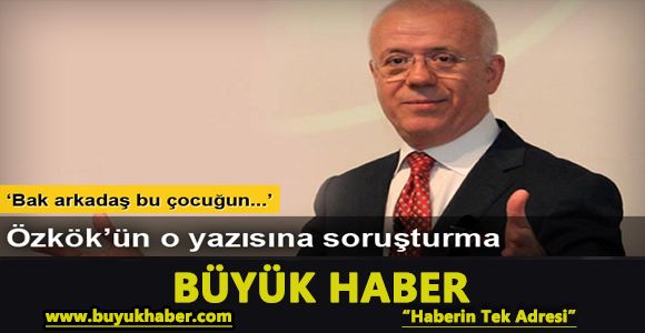 Ertuğrul Özkök hakkında Cumhurbaşkanı'na hakaretten soruşturma