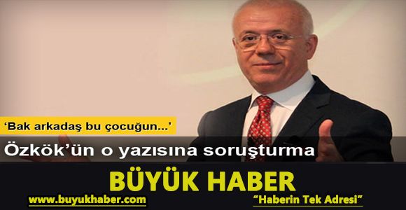 Ertuğrul Özkök hakkında Cumhurbaşkanı’na hakaretten soruşturma