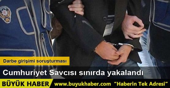 Erzurum Cumhuriyet Savcısı Ekrem Beyaztaş Suriye sınırında yakalandı