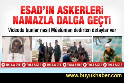 Esad'ın askerleri namazla dalga geçti