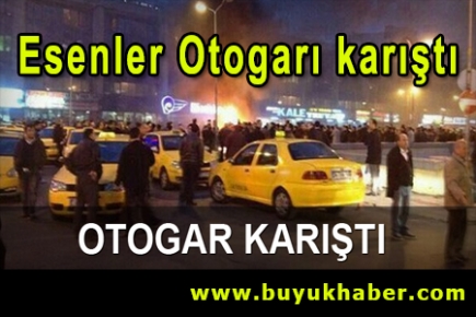 Esenler Otogarı karıştı
