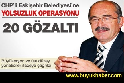 Eskişehir Büyükşehir Belediyesi'ne operasyon: 20 gözaltı