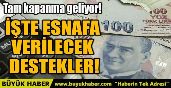 ESNAFA VERİLECEK DESTEKLER