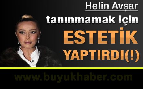 Estetik düşkünü Helin Avşar