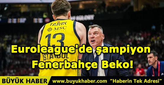 Euroleague'de şampiyon Fenerbahçe Beko!