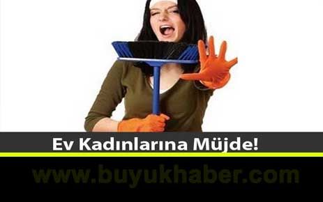 Ev Kadınlarına Müjde!