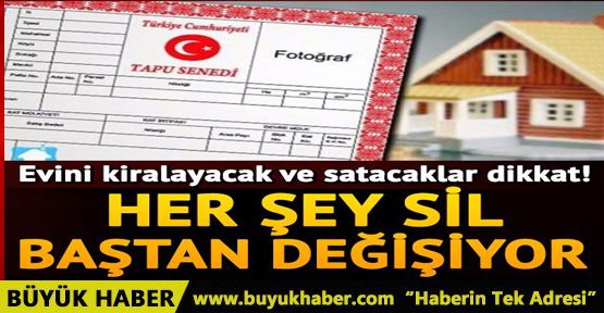 Evini kiralayacak ve satacaklar dikkat! Her şey sil baştan değişiyor