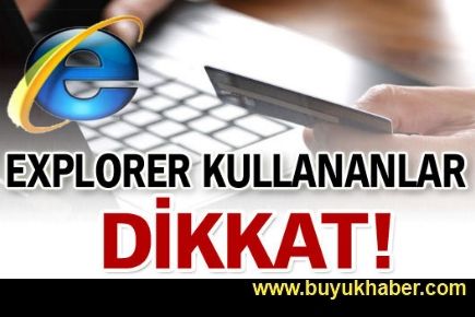 Explorer kullananlar dikkat!