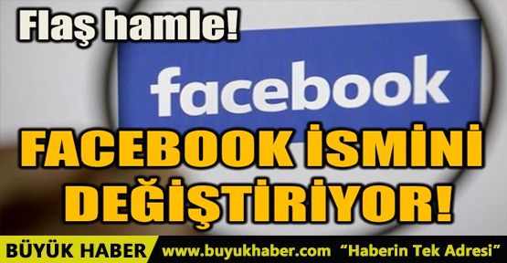 FACEBOOK İSMİNİ DEĞİŞTİRİYOR!