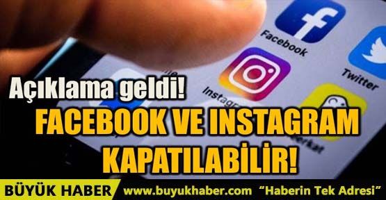 FACEBOOK VE INSTAGRAM KAPATILABİLİR!