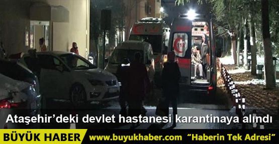 Fatih Sultan Mehmet Hastanesi karantinaya alındı