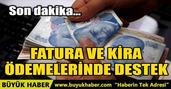 FATURA VE KİRA ÖDEMELERİNDE DESTEK