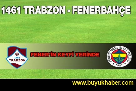Fenerbahçe 1461 Trabzon'u evinde yendi