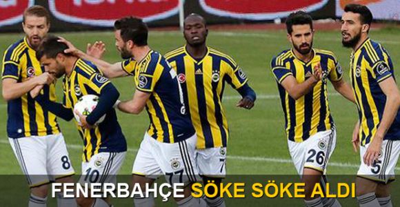 Fenerbahçe söke söke aldı